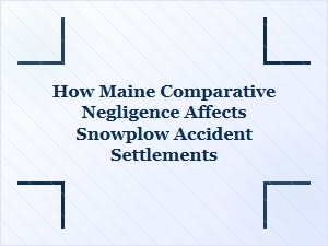 Maine Snowplow Accident Settlements & Negligence Law
